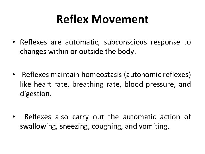 Reflex Movement • Reflexes are automatic, subconscious response to changes within or outside the