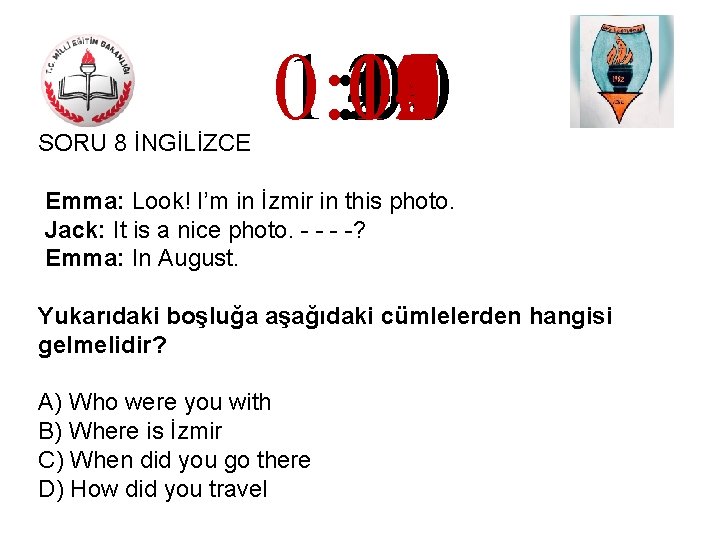 SORU 8 İNGİLİZCE 0: 00 0: 01 0: 02 0: 03 0: 04 0:
