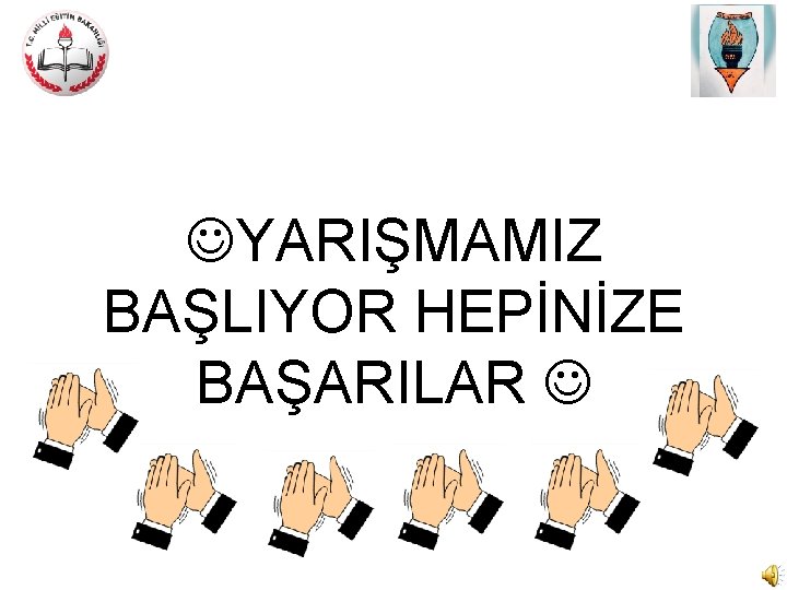  YARIŞMAMIZ BAŞLIYOR HEPİNİZE BAŞARILAR 