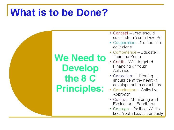 What is to be Done? We Need to Develop the 8 C Principles: •