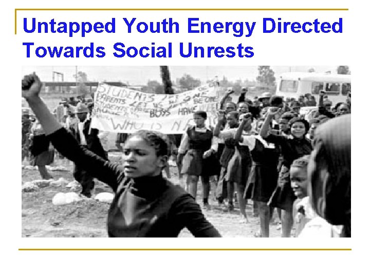 Untapped Youth Energy Directed Towards Social Unrests 