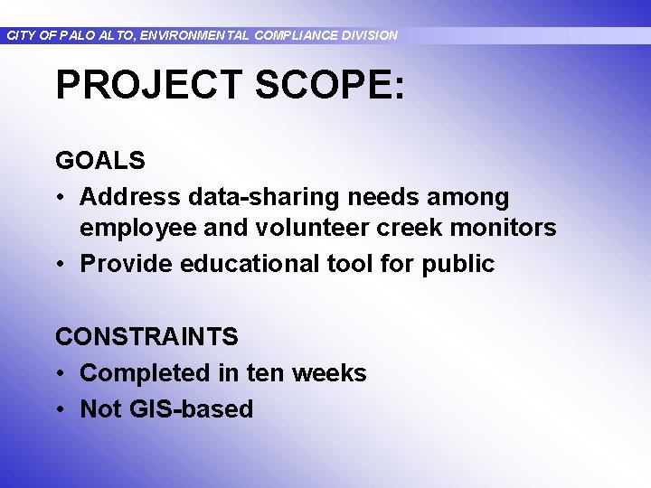 CITY OF PALO ALTO, ENVIRONMENTAL COMPLIANCE DIVISION PROJECT SCOPE: GOALS • Address data-sharing needs