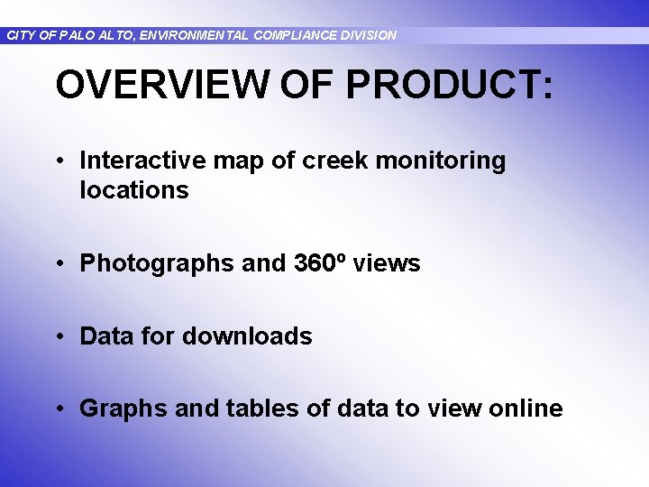 CITY OF PALO ALTO, ENVIRONMENTAL COMPLIANCE DIVISION OVERVIEW OF PRODUCT: • Interactive map of