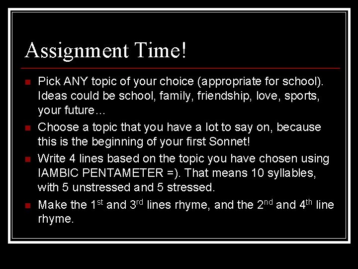 Assignment Time! n n Pick ANY topic of your choice (appropriate for school). Ideas