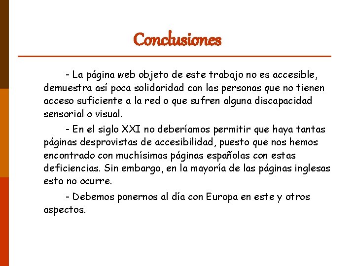 Conclusiones - La página web objeto de este trabajo no es accesible, demuestra así