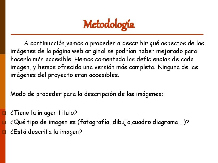 Metodología A continuación, vamos a proceder a describir qué aspectos de las imágenes de