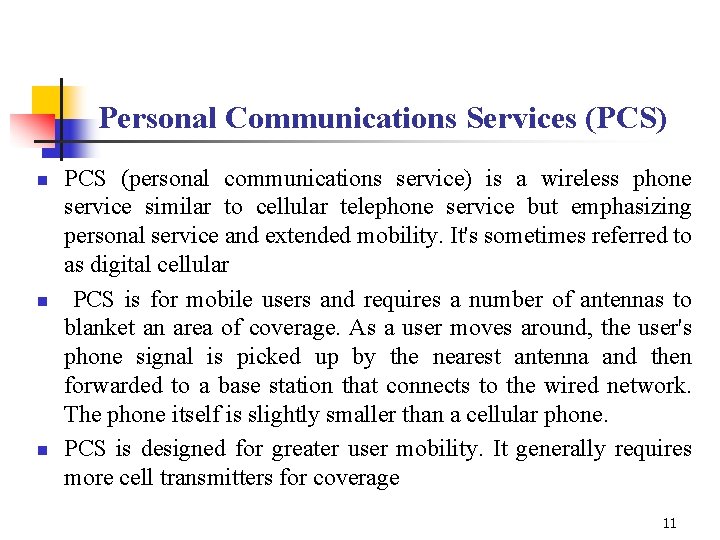 Personal Communications Services (PCS) n n n PCS (personal communications service) is a wireless