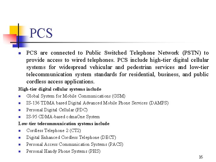 PCS n PCS are connected to Public Switched Telephone Network (PSTN) to provide access