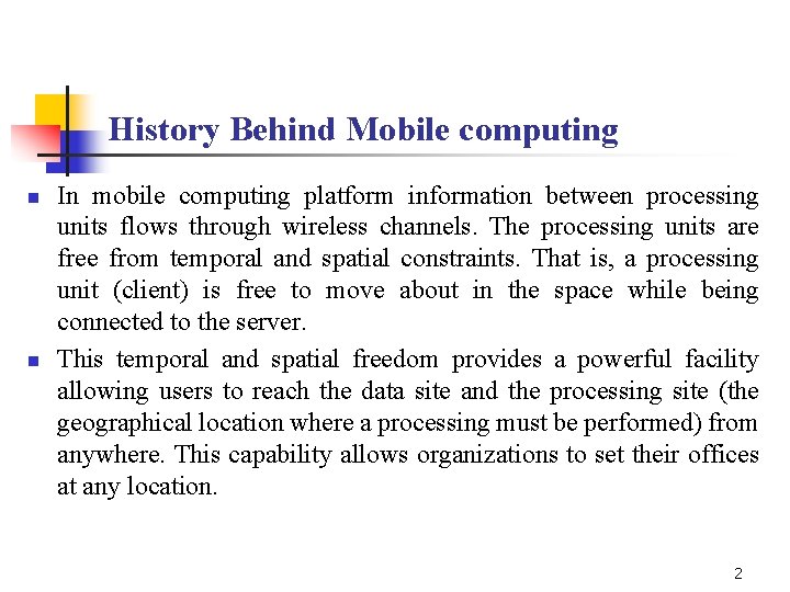 History Behind Mobile computing n n In mobile computing platform information between processing units