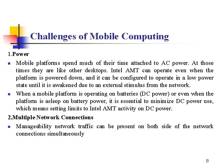 Challenges of Mobile Computing 1. Power n Mobile platforms spend much of their time