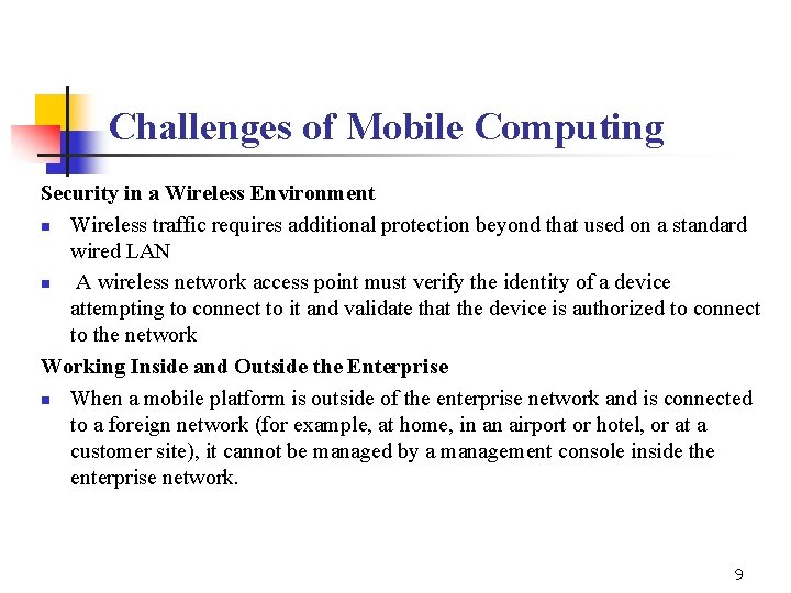 Challenges of Mobile Computing Security in a Wireless Environment n Wireless traffic requires additional