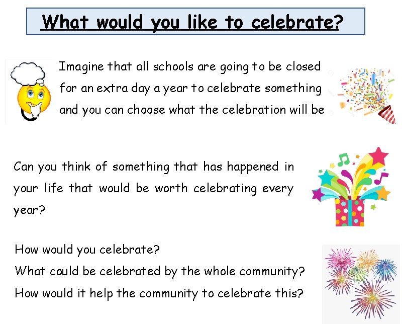 What would you like to celebrate? Imagine that all schools are going to be