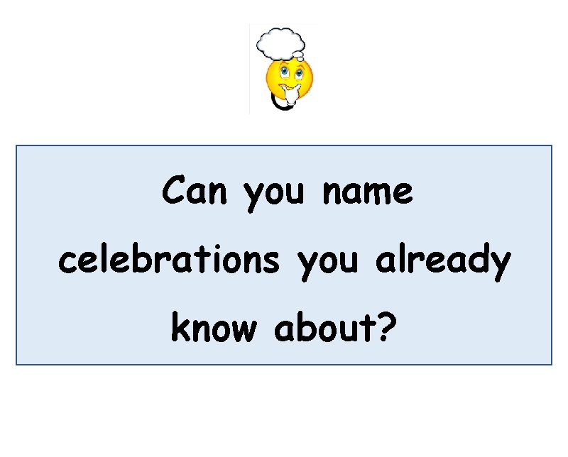 Can you name celebrations you already know about? 