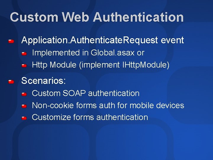 Custom Web Authentication Application. Authenticate. Request event Implemented in Global. asax or Http Module