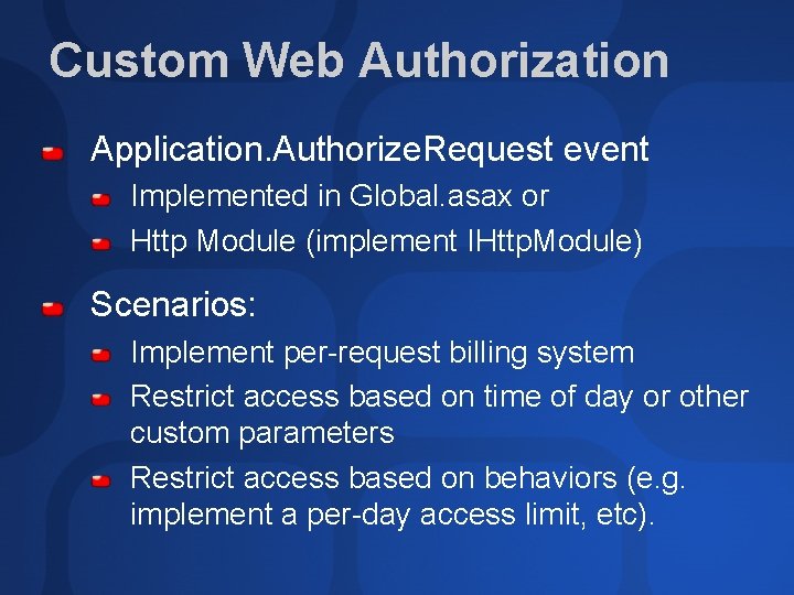 Custom Web Authorization Application. Authorize. Request event Implemented in Global. asax or Http Module
