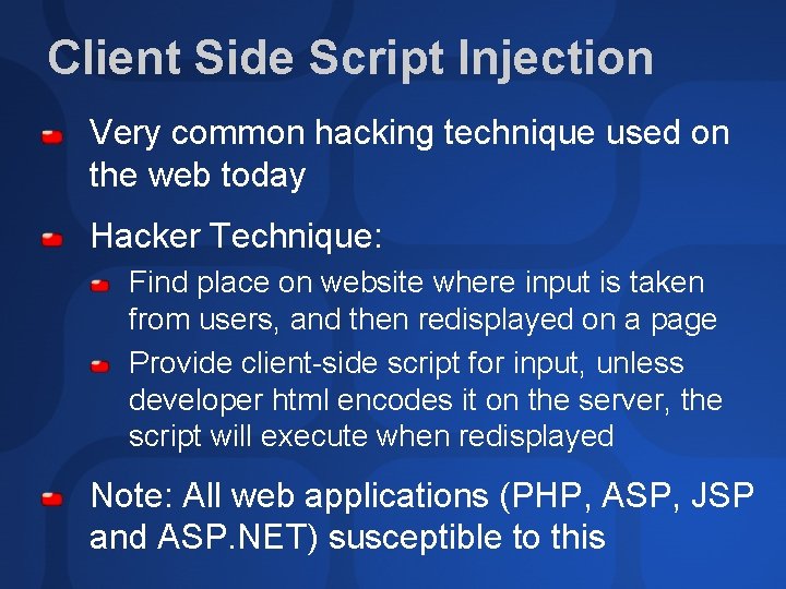 Client Side Script Injection Very common hacking technique used on the web today Hacker