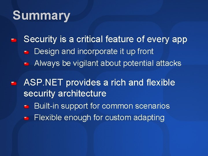 Summary Security is a critical feature of every app Design and incorporate it up