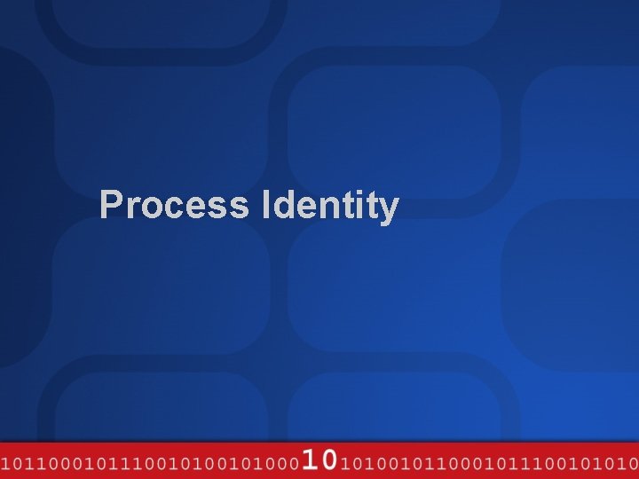 Process Identity 