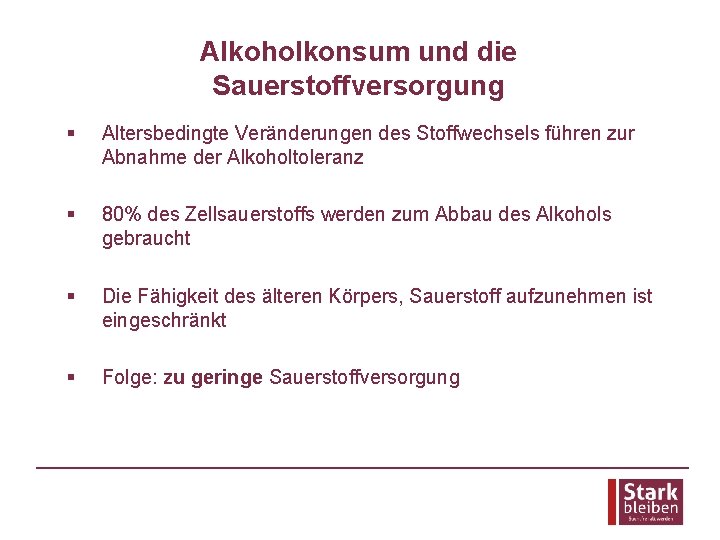 Alkoholkonsum und die Sauerstoffversorgung § Altersbedingte Veränderungen des Stoffwechsels führen zur Abnahme der Alkoholtoleranz