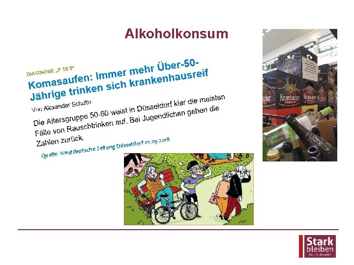 Alkoholkonsum 18 Quelle: W estdeut 3. 20 eldorf 01. 0 s s ü D