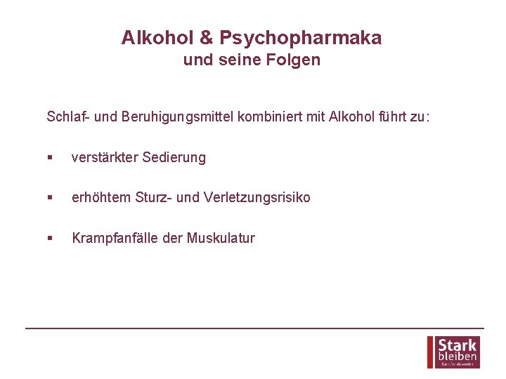 Alkohol & Psychopharmaka und seine Folgen Schlaf- und Beruhigungsmittel kombiniert mit Alkohol führt zu: