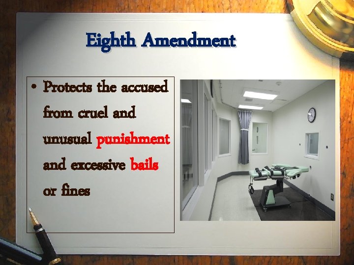 Eighth Amendment • Protects the accused from cruel and unusual punishment and excessive bails