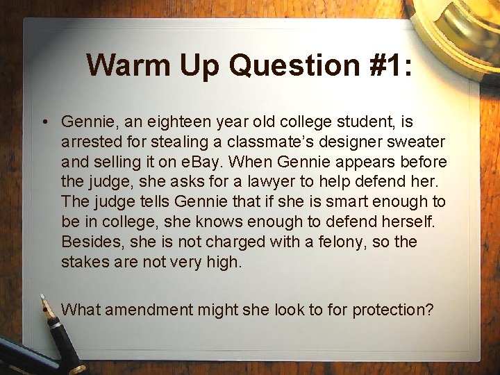 Warm Up Question #1: • Gennie, an eighteen year old college student, is arrested