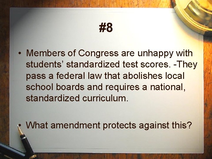 #8 • Members of Congress are unhappy with students’ standardized test scores. They pass