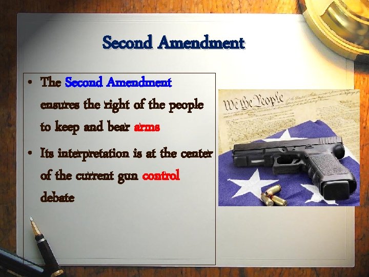 Second Amendment • The Second Amendment ensures the right of the people to keep