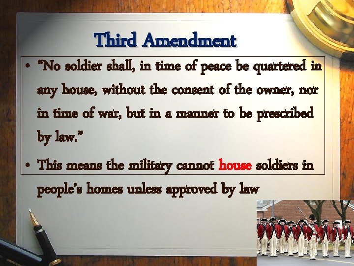 Third Amendment • “No soldier shall, in time of peace be quartered in any