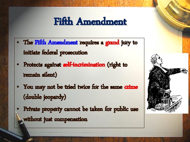 Fifth Amendment • The Fifth Amendment requires a grand jury to initiate federal prosecution