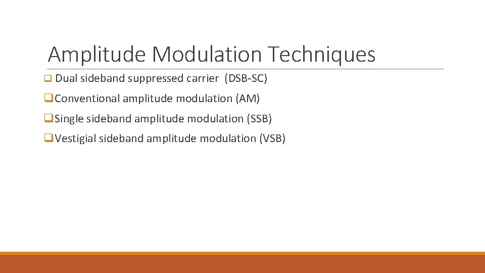 Amplitude Modulation Techniques q Dual sideband suppressed carrier (DSB-SC) q. Conventional amplitude modulation (AM)