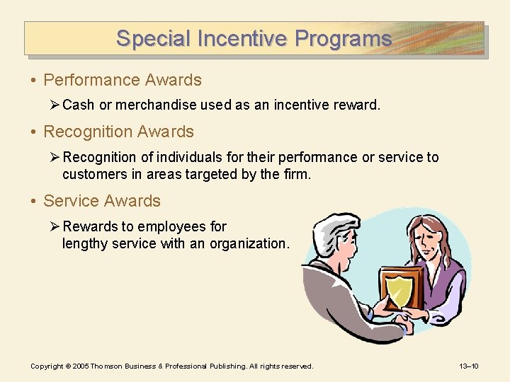 Special Incentive Programs • Performance Awards Ø Cash or merchandise used as an incentive