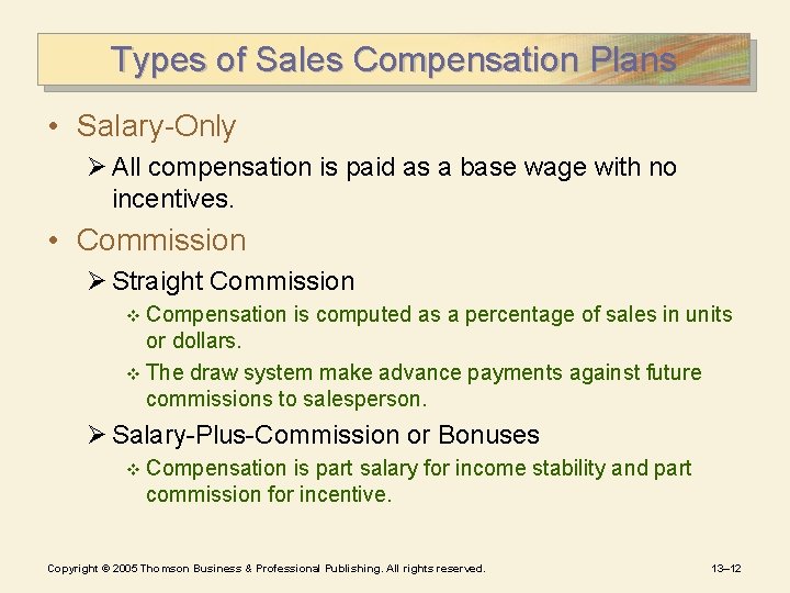 Types of Sales Compensation Plans • Salary-Only Ø All compensation is paid as a