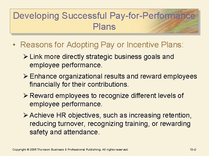 Developing Successful Pay-for-Performance Plans • Reasons for Adopting Pay or Incentive Plans: Ø Link