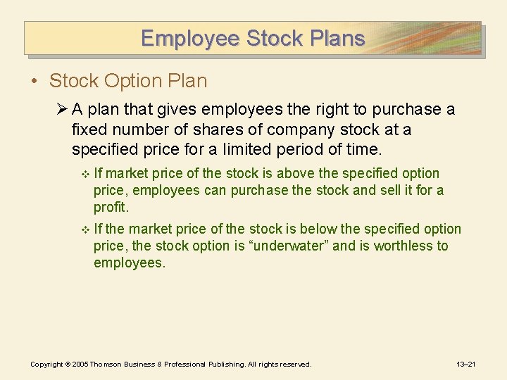 Employee Stock Plans • Stock Option Plan Ø A plan that gives employees the