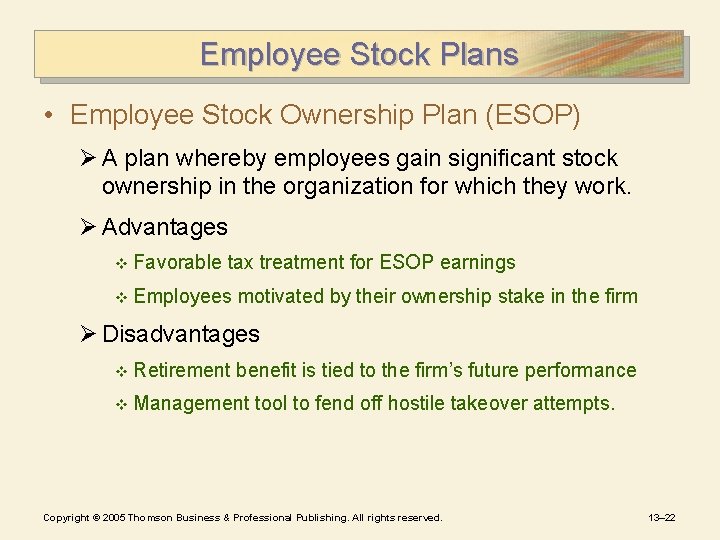 Employee Stock Plans • Employee Stock Ownership Plan (ESOP) Ø A plan whereby employees