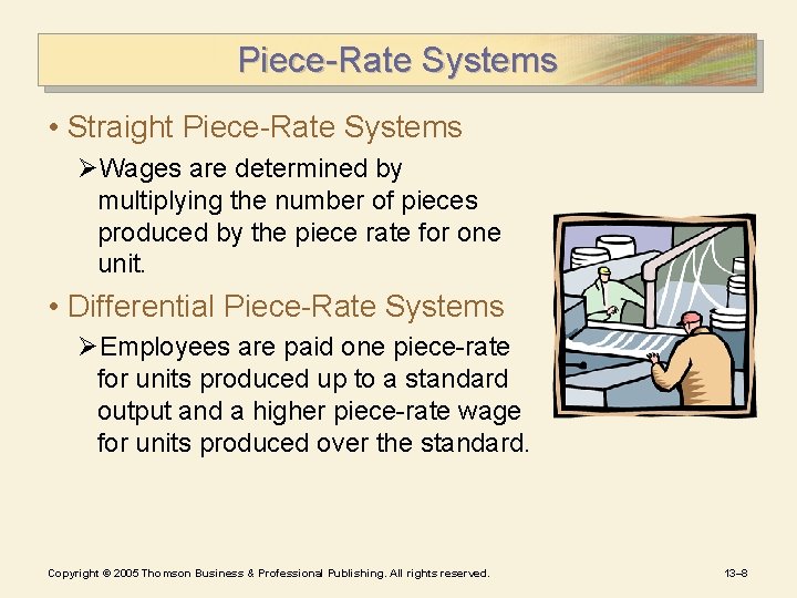 Piece-Rate Systems • Straight Piece-Rate Systems ØWages are determined by multiplying the number of