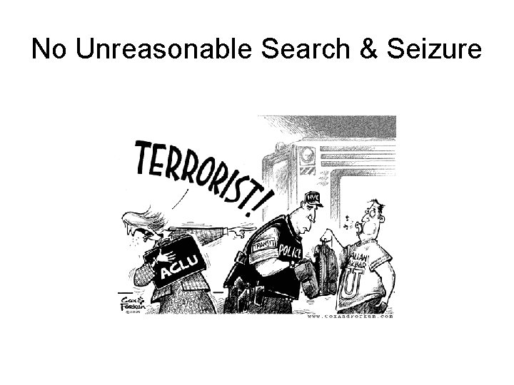 No Unreasonable Search & Seizure 