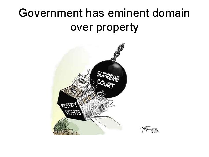 Government has eminent domain over property 