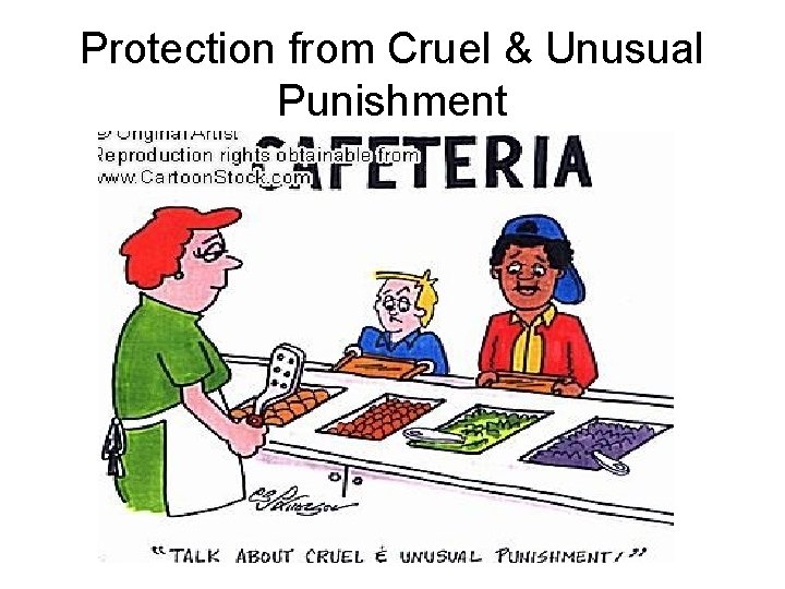 Protection from Cruel & Unusual Punishment 