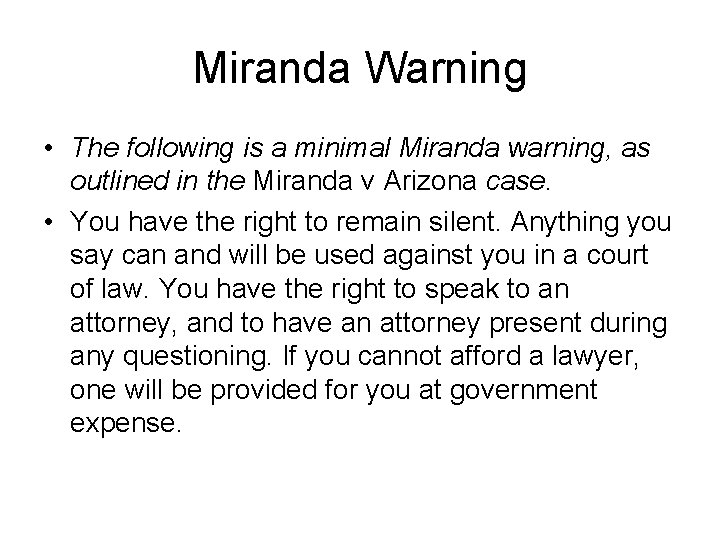 Miranda Warning • The following is a minimal Miranda warning, as outlined in the