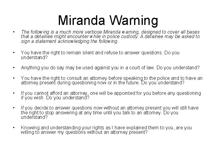 Miranda Warning • The following is a much more verbose Miranda warning, designed to