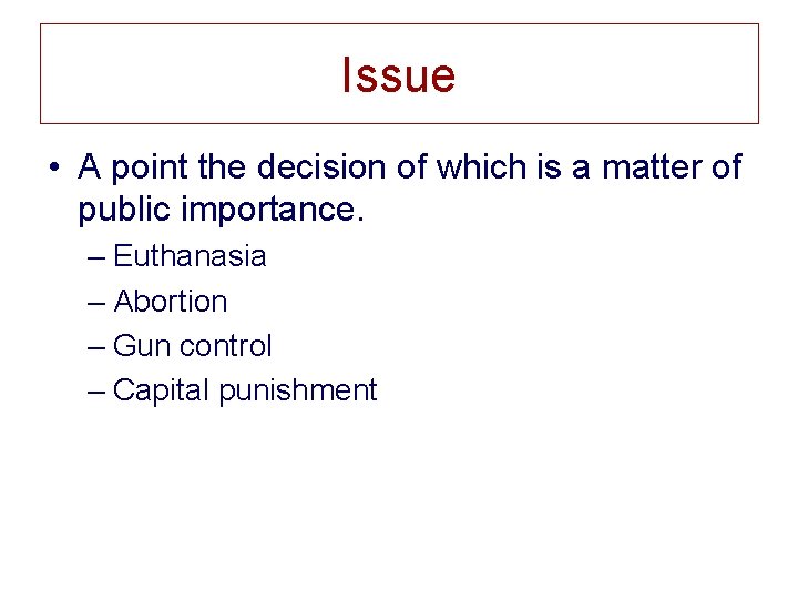 Issue • A point the decision of which is a matter of public importance.