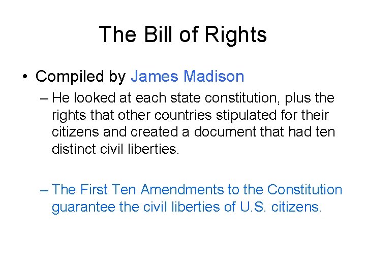 The Bill of Rights • Compiled by James Madison – He looked at each