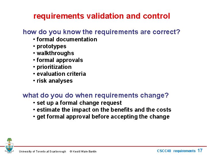 requirements validation and control how do you know the requirements are correct? • formal