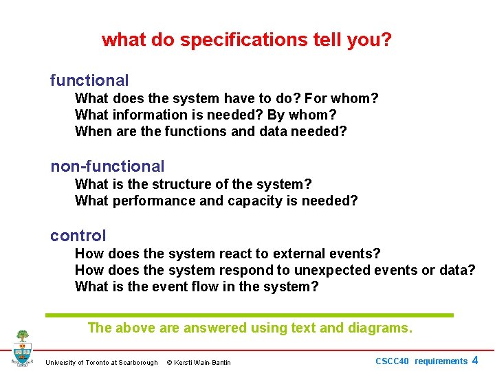 what do specifications tell you? functional What does the system have to do? For