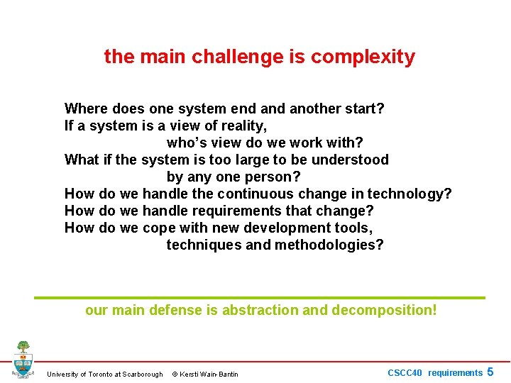 the main challenge is complexity Where does one system end another start? If a