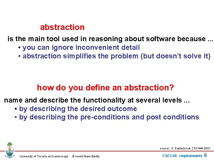 abstraction is the main tool used in reasoning about software because. . . •