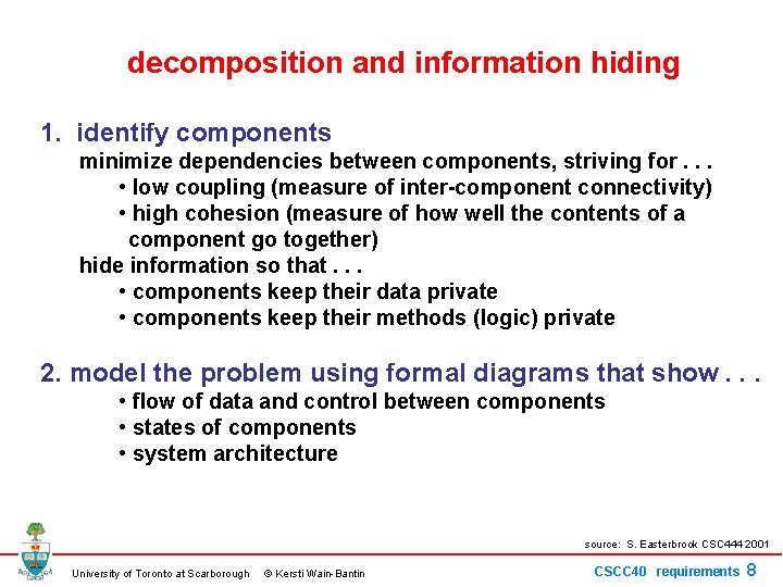 decomposition and information hiding 1. identify components minimize dependencies between components, striving for. .